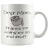 Image of [TL] Funny Coffee Mug Mom Thanks For Wiping My Ass and Stuff Mug, Funny Mom Coffee Mug, Mother's Day Gift, to Mom from son daughter child, gag gift for mom, moms Mug 11 oz