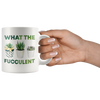 Image of [TL] DKISEE Succulent Mug What The Fucculent Mug Gardener Mug Plant Lover Mug Plant Gift Fucculent Gift Birthday Gift 11oz Mug Mug