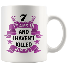 [TL] 7rd Wedding Anniversary Gifts for Her Him Men Women - 7 Years in and I Haven't Killed Him Yet Coffee Mug - Funny 7th Wedding Anniversary Marriage Gift for Wife Husband - Wife Coffee Mug Tea Cup