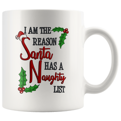 [TL] I Am The Reason Santa Has A Naughty List Mug, Christmas Mug, Christmas Gift, Gift for Best Friend, Gift for Coworker