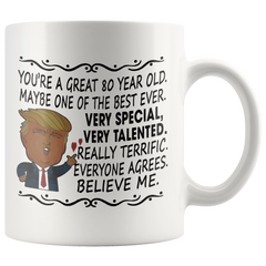 [TL] Umabum Donald Trump Coffee Mug For Women, Men - You're A Great 80 Year Old Verry Special, Very Talented - Funny 80th Birthday gifts Tea Cup Coffee