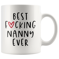 [TL] Funny Nanny Gift | Best Nanny Ever Mug | Cussing Nanny Mug | Nanny Coffee Mug | Mother's Day Gift for Nanny | Best Fucking Nanny Ever Mug