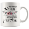 Image of [TL] Only The Best Nanas Get Promoted To Great Nana Flowers Coffee Mug Great Nana To Be Gift Great Nana To Be Mug