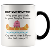 Image of [TL] 11 Ounce Funny Hey Cuntmuffin,Climb In Your Douche Canoe And Away Coffee Mug or Tea Cup