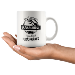 [TL] Don't Mess with Mamasaurus You'll Get Jurasskicked - Funny Dinosaur Birthday Mom Gift - Presents For Mom From Husband Son Daughter - 11 oz Coffee Mug Tea Cup White